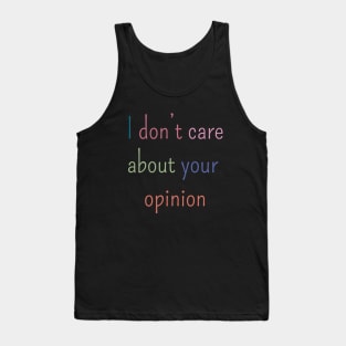 I don't care about your opinion Tank Top